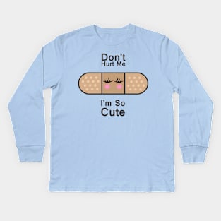 Do not hurt me, i am so cute Kids Long Sleeve T-Shirt